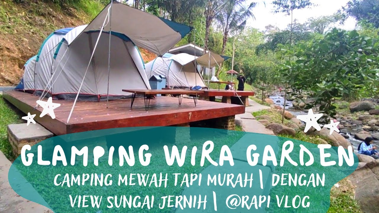 GLAMPING WIRA GARDEN | CAMPING MEWAH TAPI MURAH | DENGAN VIEW SUNGAI JERNIH | @Rapi vlog