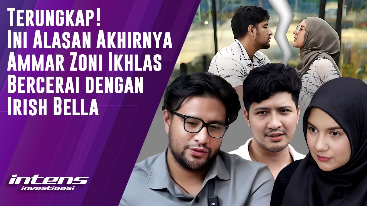 Alasan Ammar Zoni Akhirnya Ikhlas Cerai Dari Irish Bella | Intens Investigasi | 3338