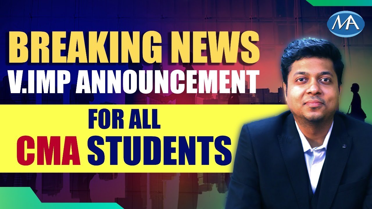 Very Important Announcement  for all CMA students II Breaking news for all CMA students