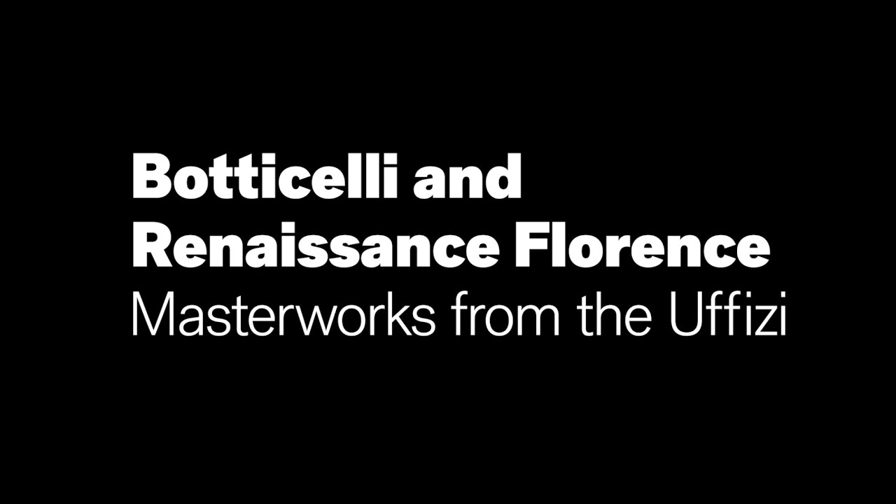 Botticelli and Renaissance Florence: Masterworks from the Uffizi