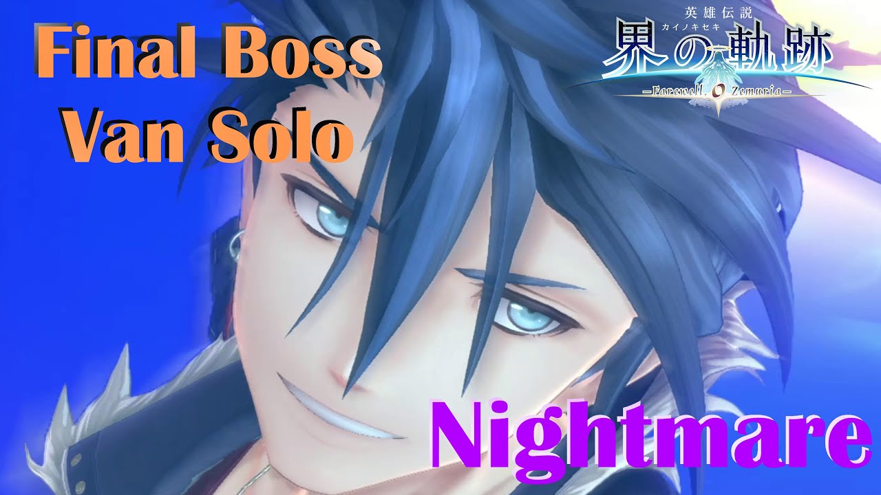 Final Boss Van Solo (Nightmare, No Items, No Arts) - Kai no Kiseki (MAJOR SPOILERS)