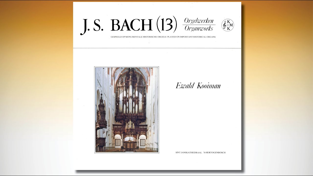 Ewald KOOIMAN &ndash; Bach orgelwerken (13/13) &ndash; Sint Janskathedraal 'S-Hertogenbosch