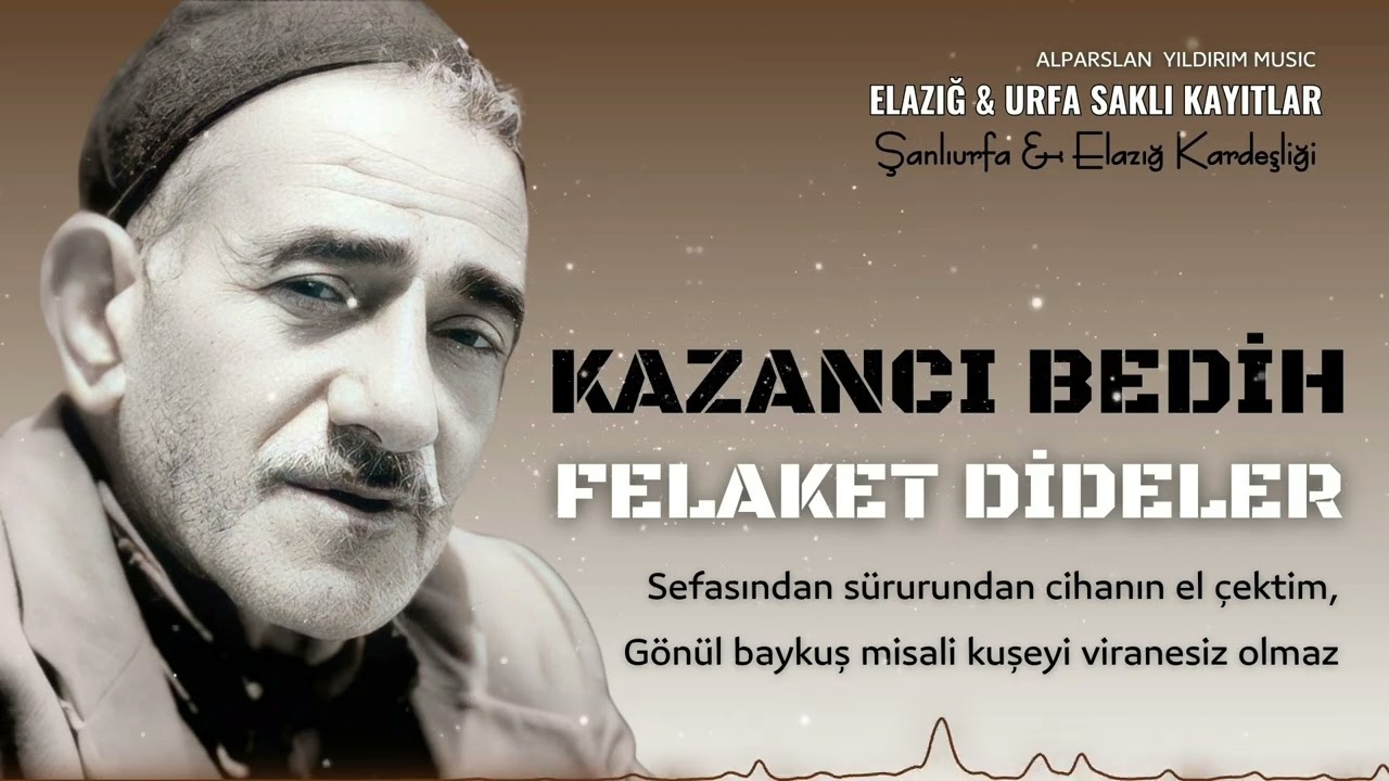 Kazancı Bedih - Felaket Dideler
