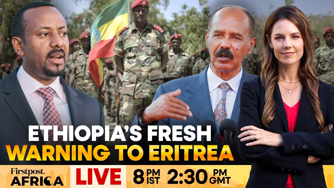 LIVE: Ethiopia Warns Eritrea to “Withdraw its Troops, Stop Funding Rebels” | Firstpost Africa | N18G