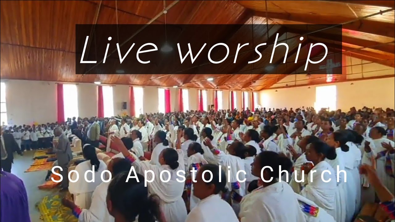የጉባኤ አምልኮ በሶዶ እናት አጥቢያ | Wolayita Sodo Apostolic Church | Live worship