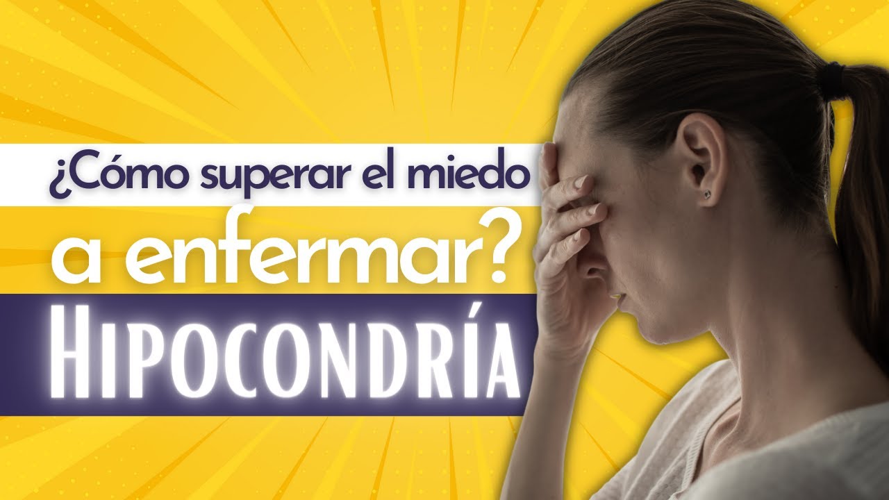Superando la Hipocondría: Terapia y Estrategias para Manejar la Ansiedad por Enfermedad