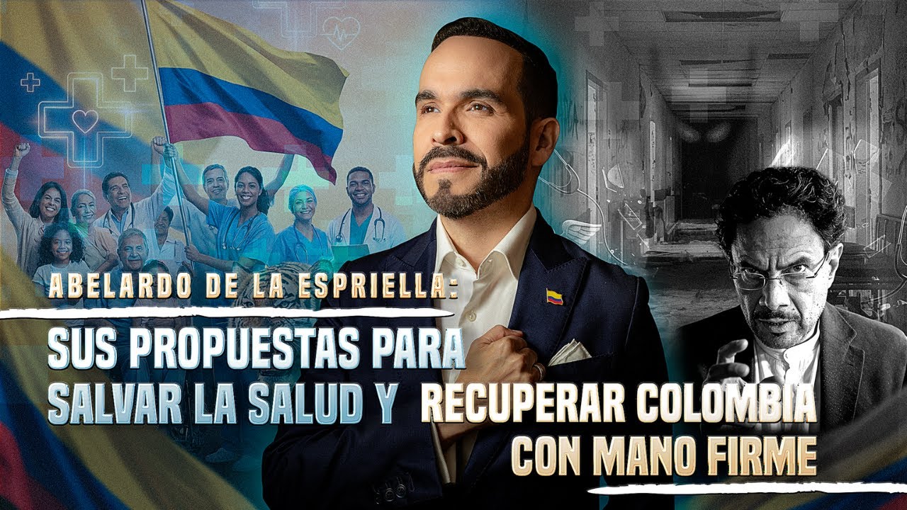 Abelardo De La Espriella: Sus propuestas para salvar la salud y recuperar Colombia con mano firme.
