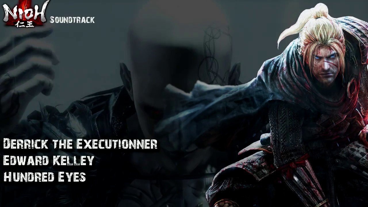 Nioh Boss Ost - Derrick the Executionner, Edward Kelley y Hundred Eyes