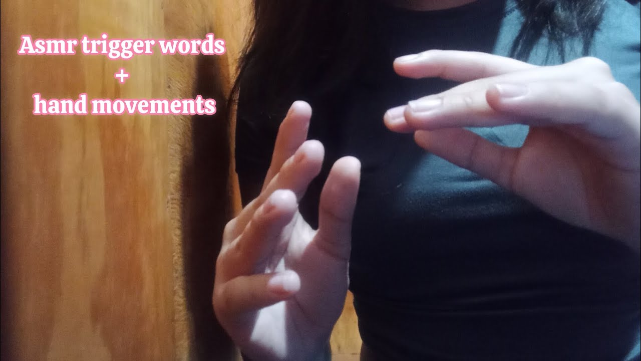 Asmr trigger words + hand movement