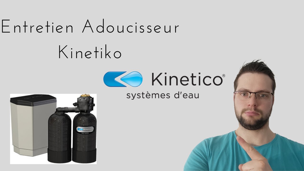 Comment entretenir adoucisseur Kinetico