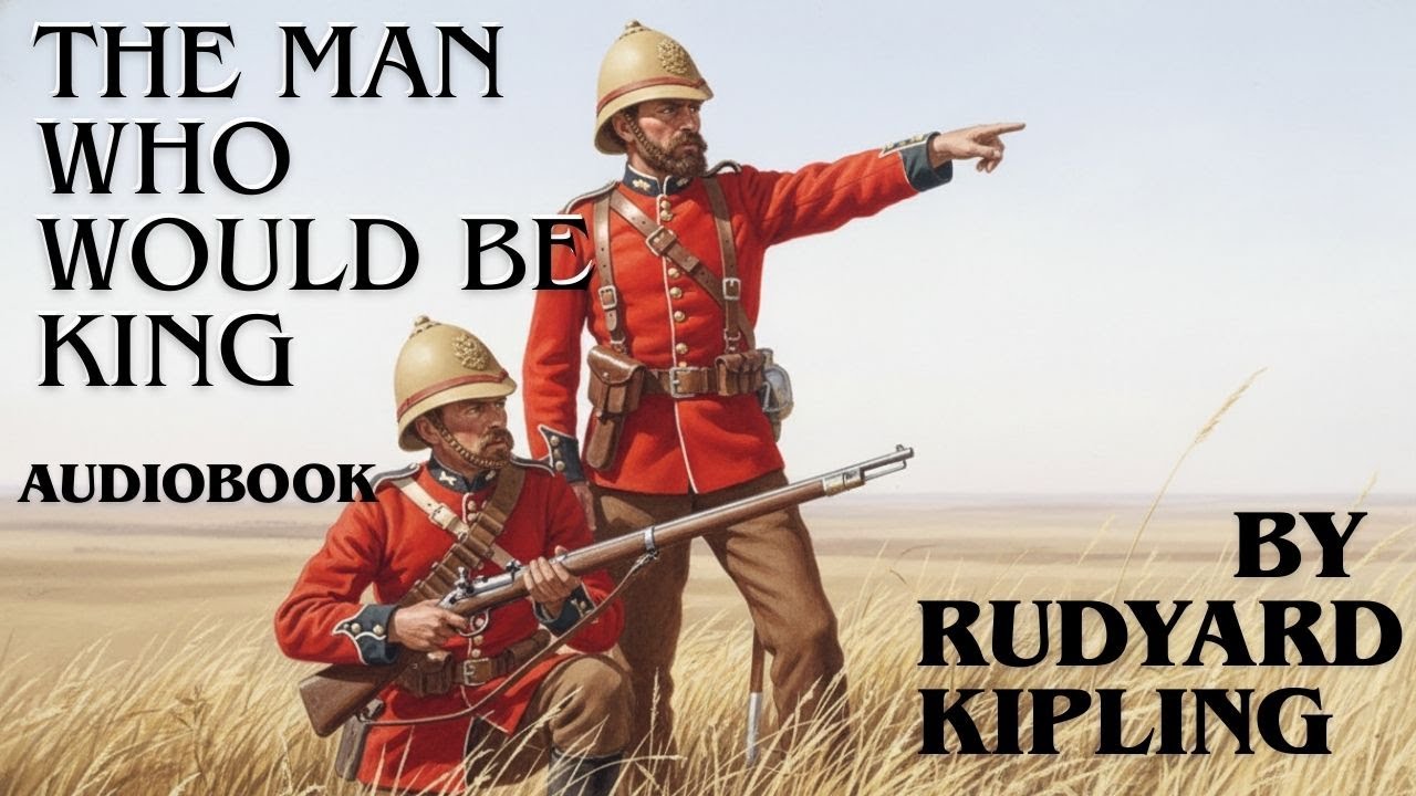 The Man Who Would Be King-Rudyard Kipling#Audiobook #BookRecap