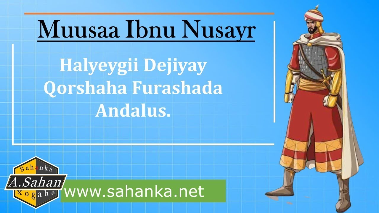 Muusaa Ibnu Nusayr | Halyeygii Yurub Islaamka Geeyay.