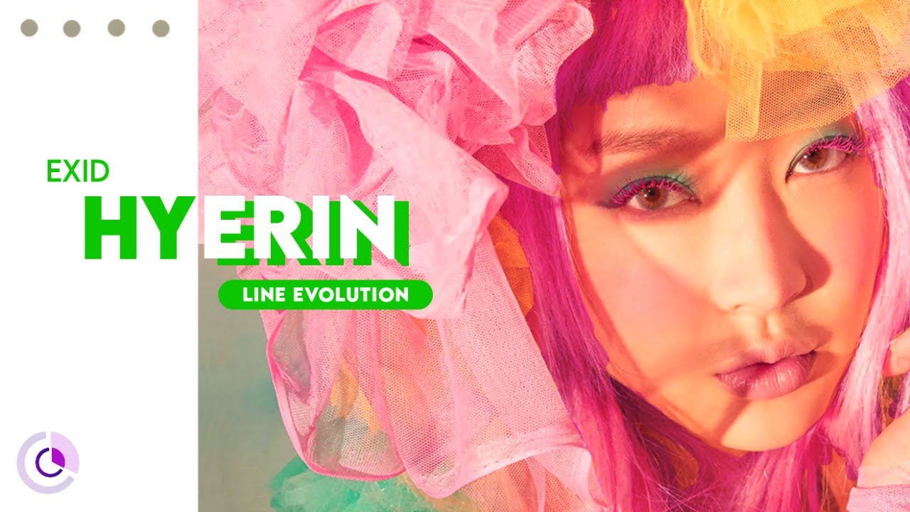 EXID (이엑스아이디) - HYERIN (혜린) ( Line Evolution ) (2012 - 2020)