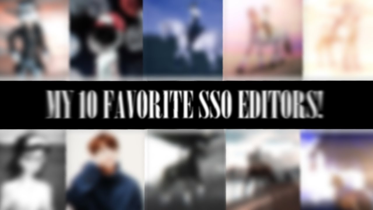 MY 10 FAVORITE SSO EDITORS!