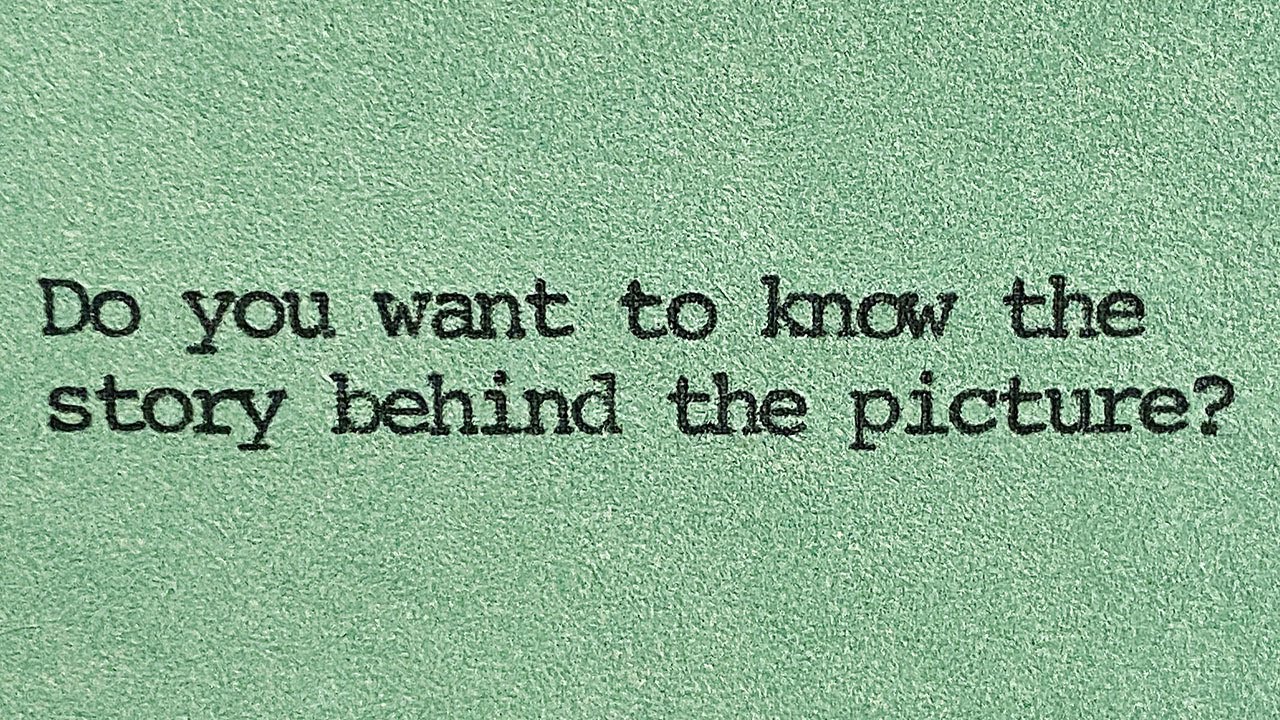 Do you want to know the story behind the picture?