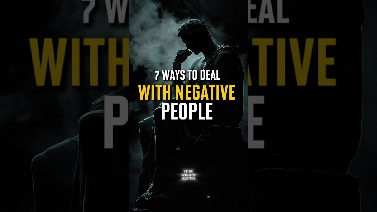 7 Ways to Deal with Negative People | Stoic Wisdom