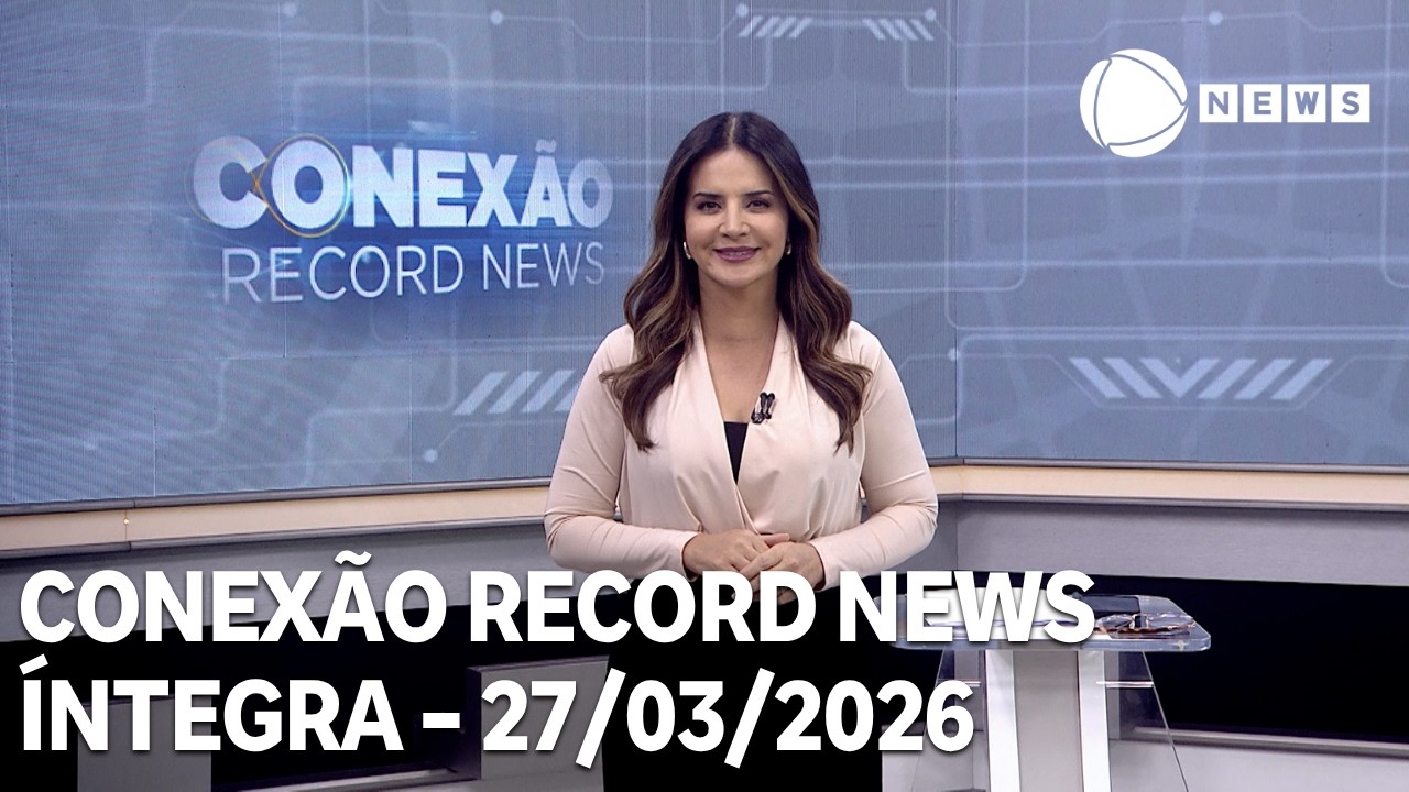 Conex&atilde;o Record News - 27/03/2026