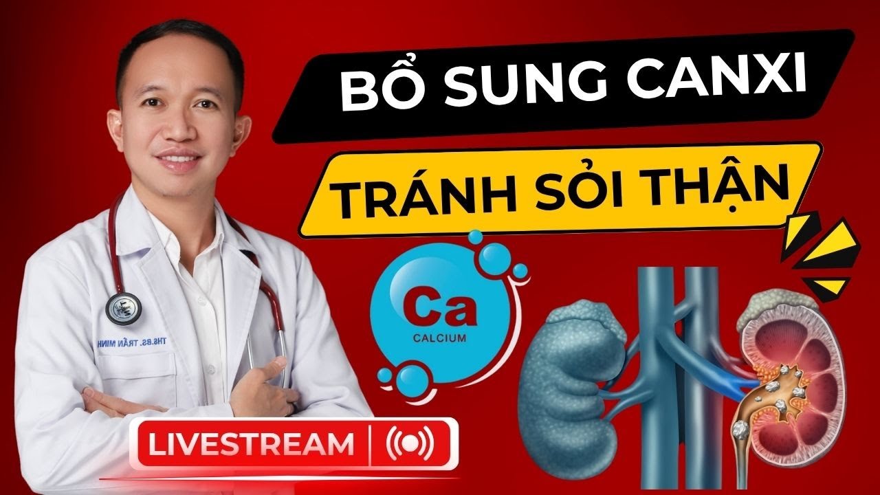 HƯỚNG DẪN BỔ SUNG CANXI ĐÚNG TRÁNH SỎI THẬN