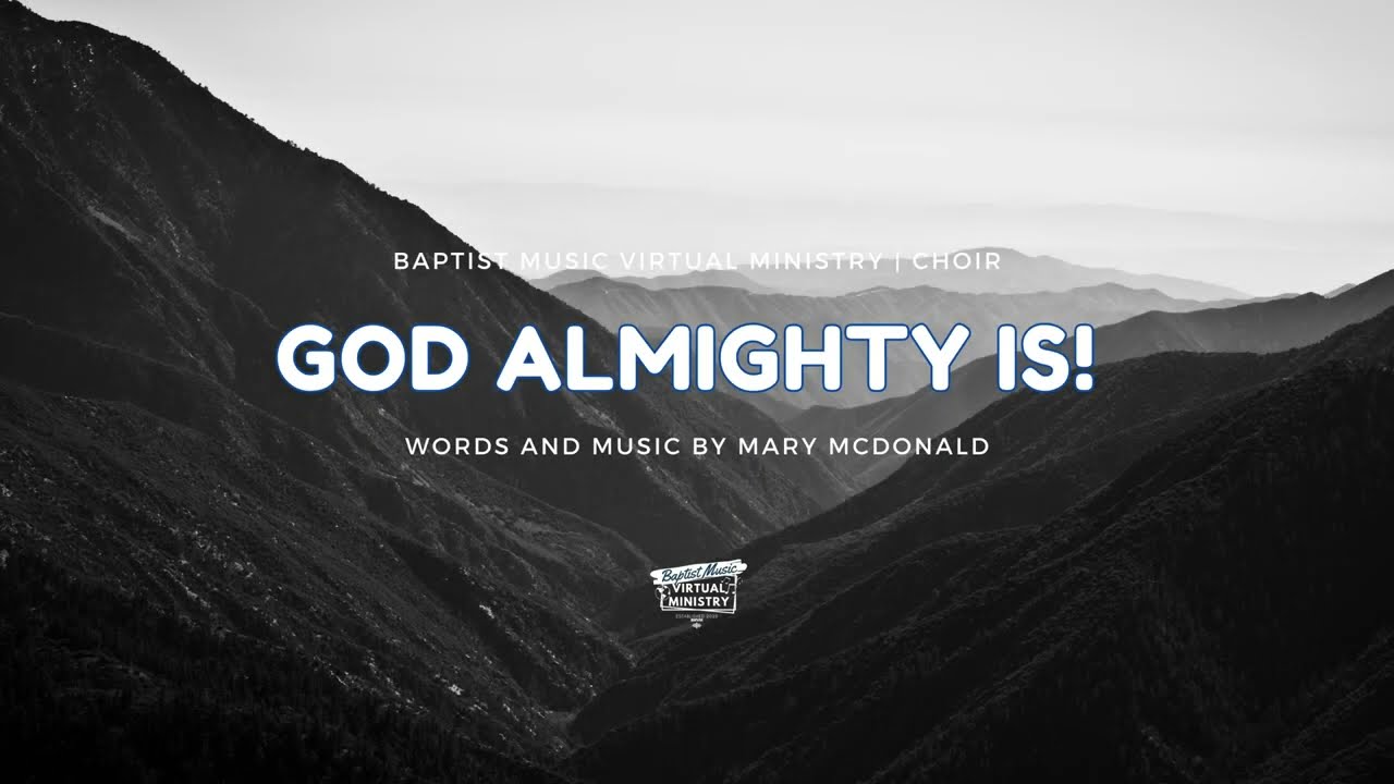God Almighty Is! | Baptist Music Virtual Ministry | Choir