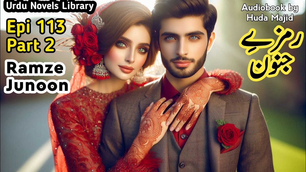 Ramze junoon by noor asif episode 113 part 2 | AudioBook by Huda Majid | urdu novels library