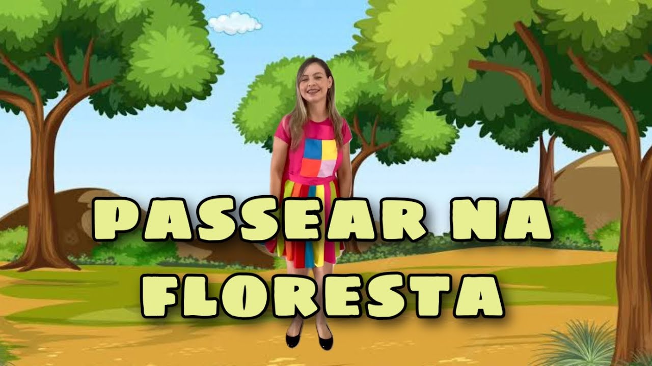 Eu agora vou passear - Passear na Floresta - Educação Infantil - Musicalização