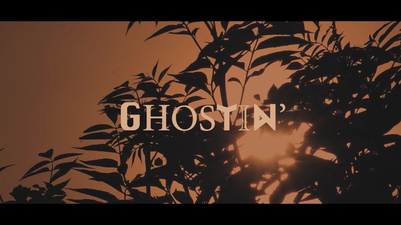 GHOSTIN' MUSIC VIDEO