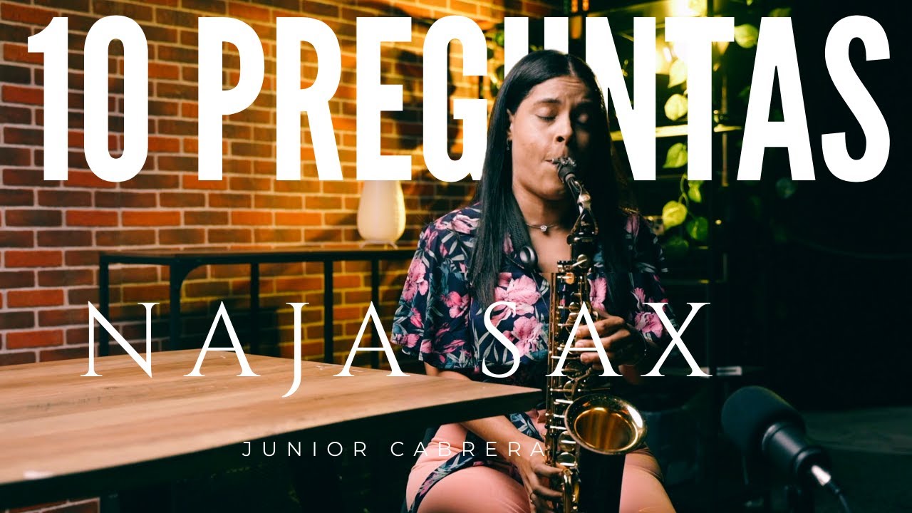 🎷 NAJA SAX 10 PREGUNTAS  POR JUNIOR CABRERA