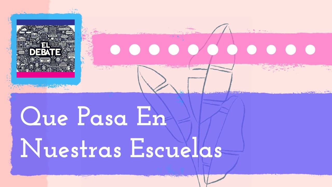 Que Pasa En Nuestras Escuelas | El Debate - La Movida Madison