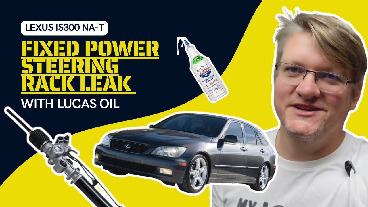 Fixed Power Steering Rack Leak with Lucas Oil | Lexus IS300