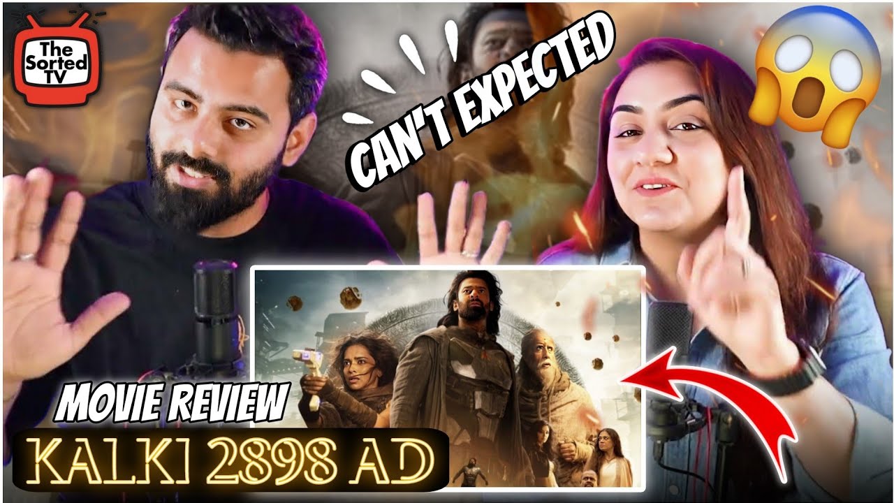 Kalki 2898 AD Movie Review | Prabhas | Amitabh Bachchan | Kamal Haasan | The Sorted Reviews