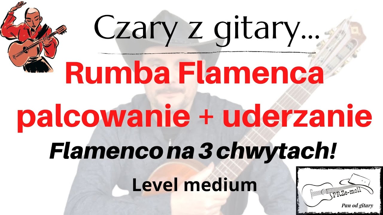 Rumba Flamenca palcowanie + uderzanie, czyli Flamenco na 3 chwytach @Czaryzgitary