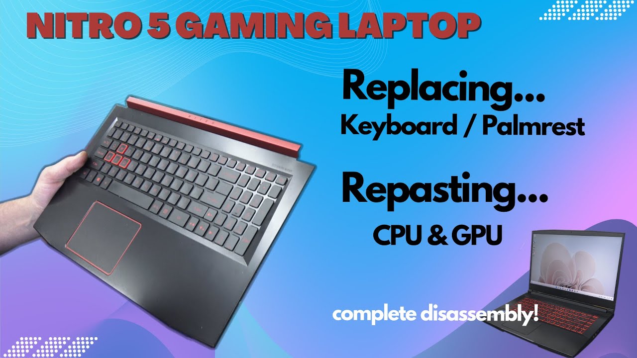 Acer Nitro 5 AN515-53 Keyboard / Palm rest Replacement - Re-Paste CPU/GPU Complete Disassembly
