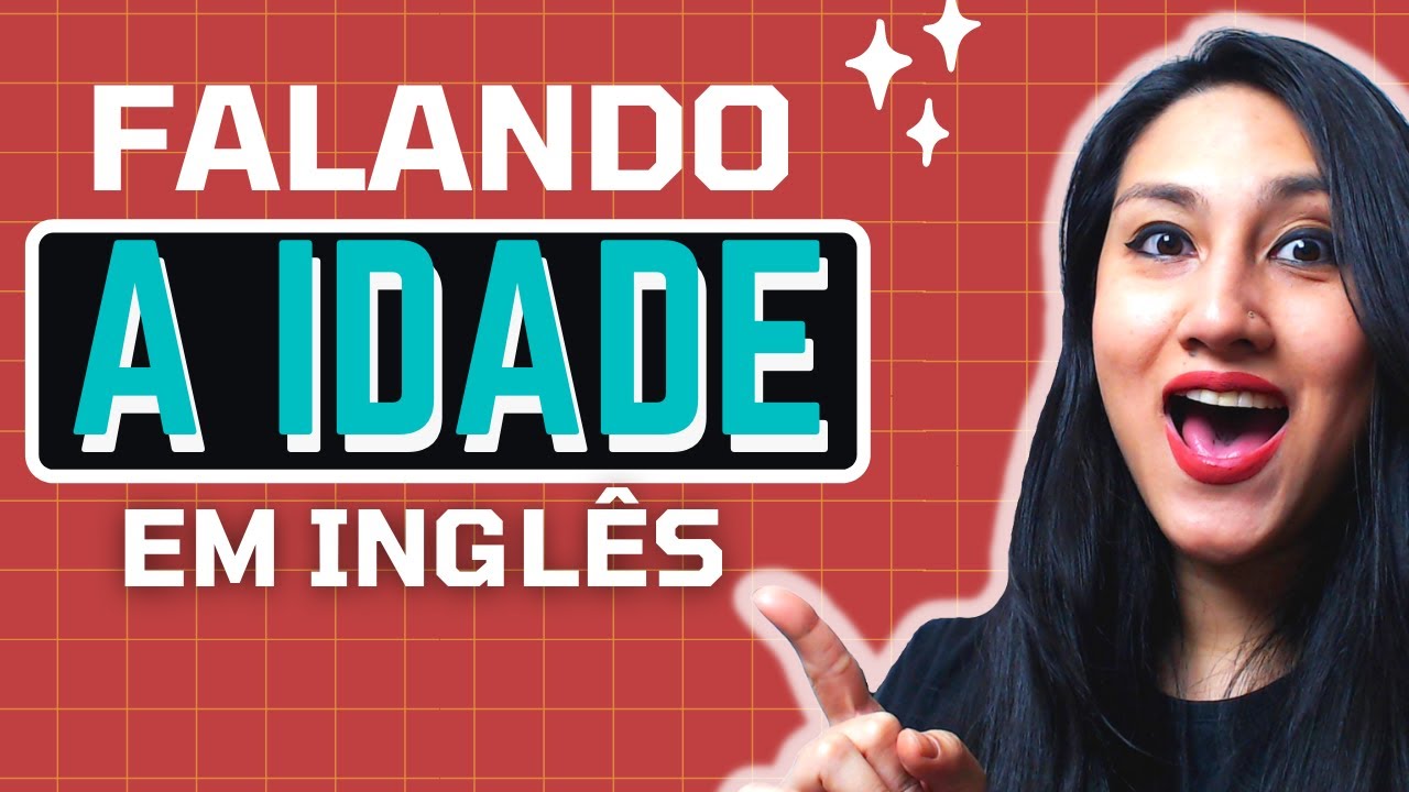 IDADE EM INGLÊS: TUTORIAL COMPLETO