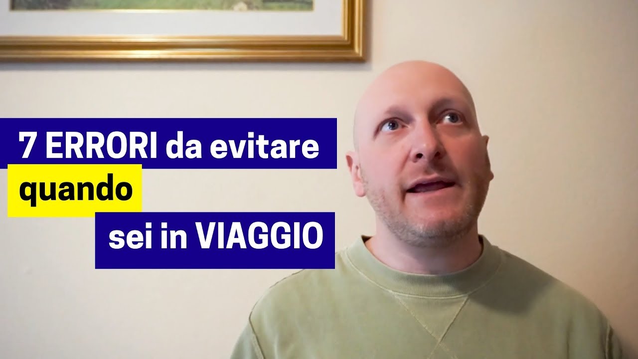 7 ERRORI da evitare quando sei in viaggio