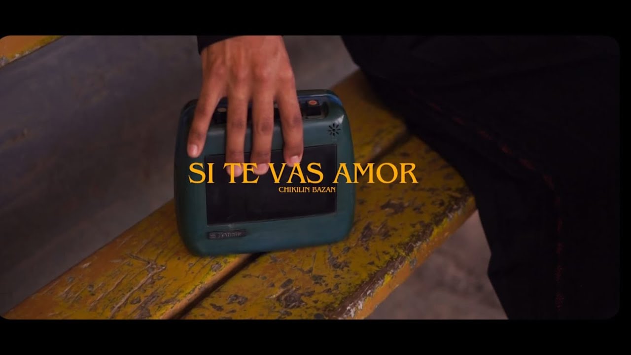 SI TE VAS AMOR - CHIKILIN BAZAN (OFICIAL)