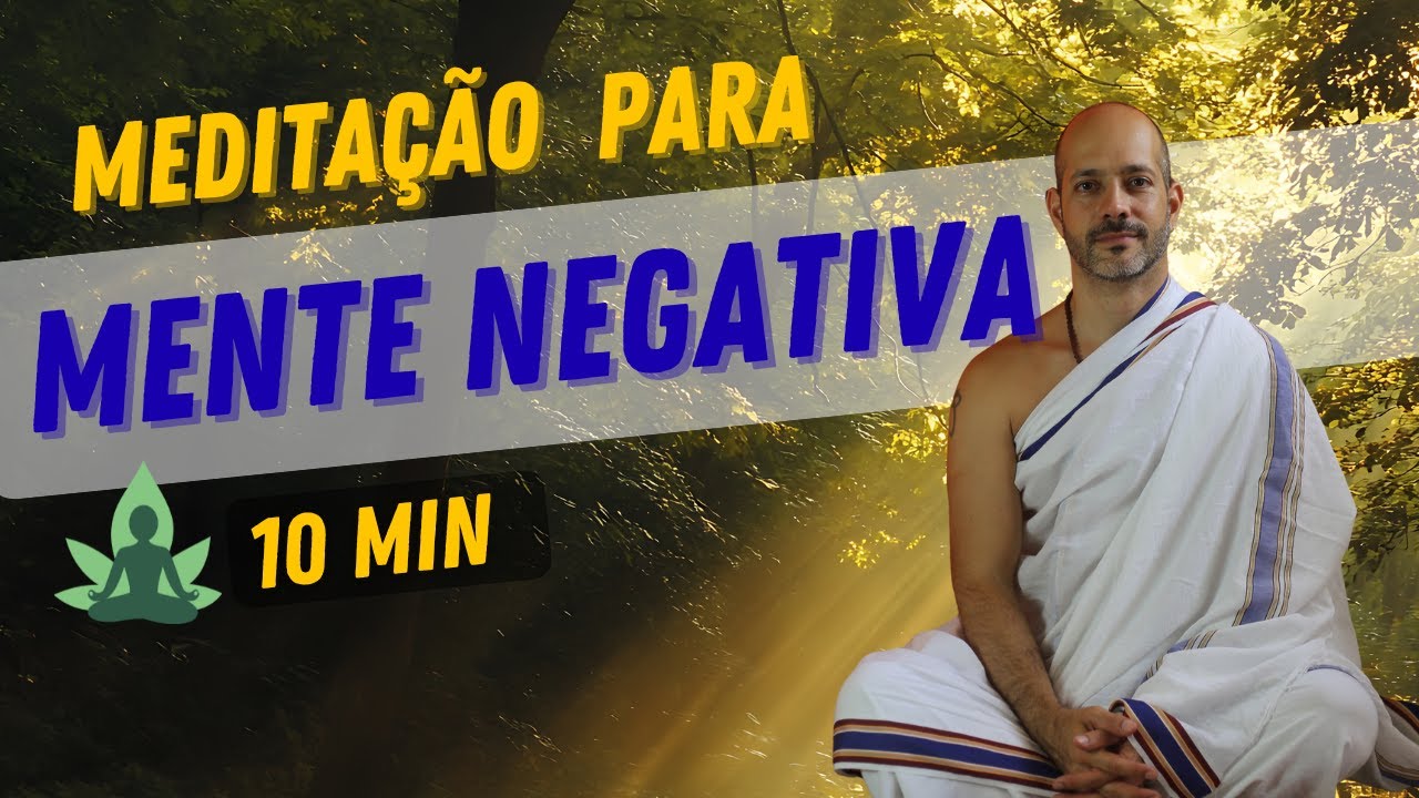 Mente Negativa? 10 Min Pra Cultivar Positividade - Meditação Guiada