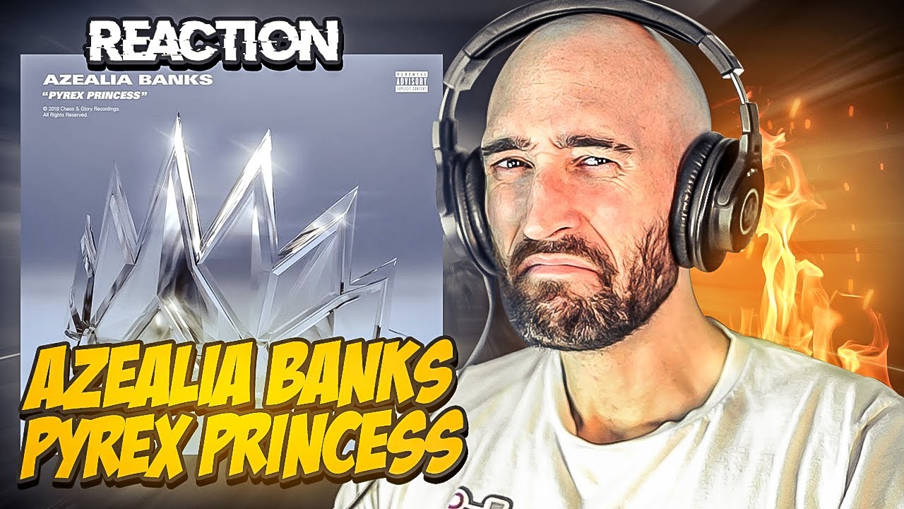 AZEALIA BANKS - PYREX PRINCESS [FIRST REACTION]