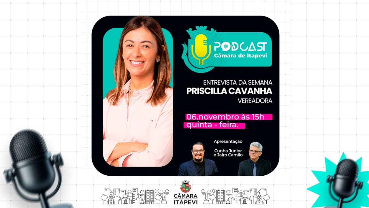 06/11/2025 - Podcast Entrevistada da Semana Priscilla Cavanha - Vereadora da Câmara de Itapevi