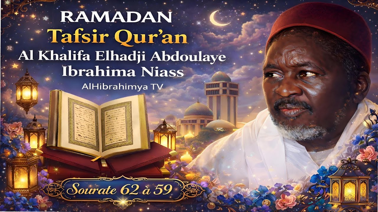 Tafsir Qur'an Sourates 62-59 | Al Khalifa Elhadji Abdoulaye Ibrahima Niass