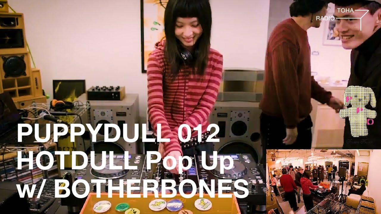 PUPPYDULL 012 HOTDULL Pop up w/ BOTHERBONES @ TOHA Radio 2026.01.17