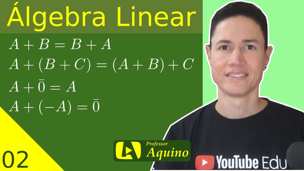 Propriedades da Soma de Matrizes. | 02. Álgebra Linear.
