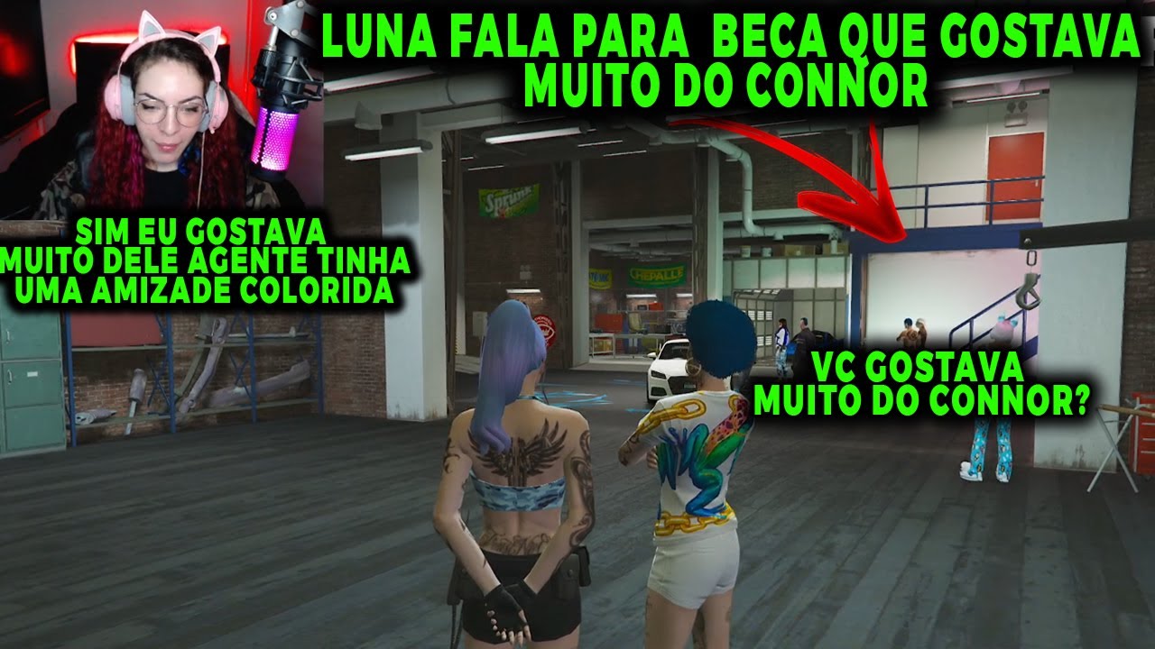 LUNA FALA PARA BECA QUE GOSTAVA MUITO  DO CONNOR GTA RP