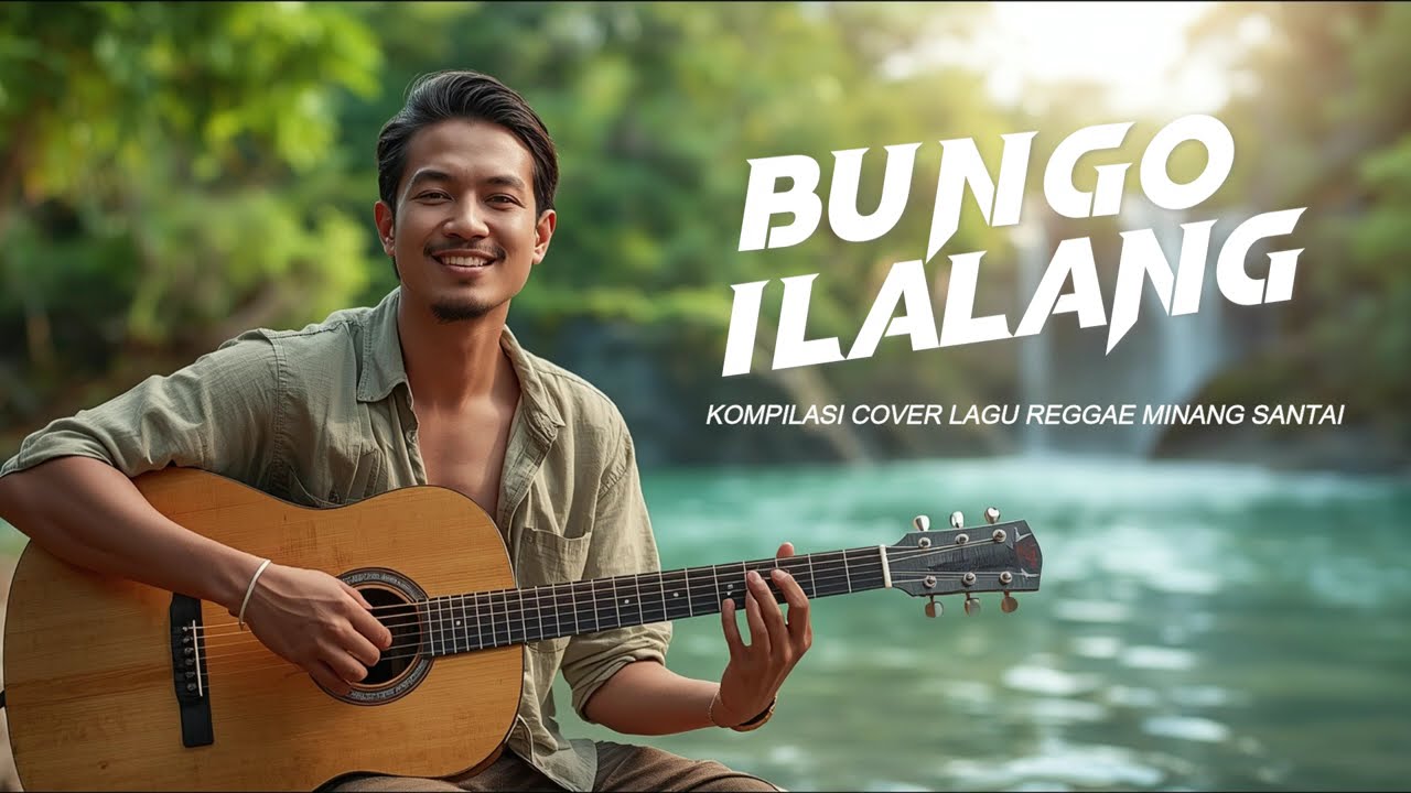 BUNGO ILALANG – Kompilasi Lagu Minang Reggae Santai 🌴 Adem & Bikin Tenang