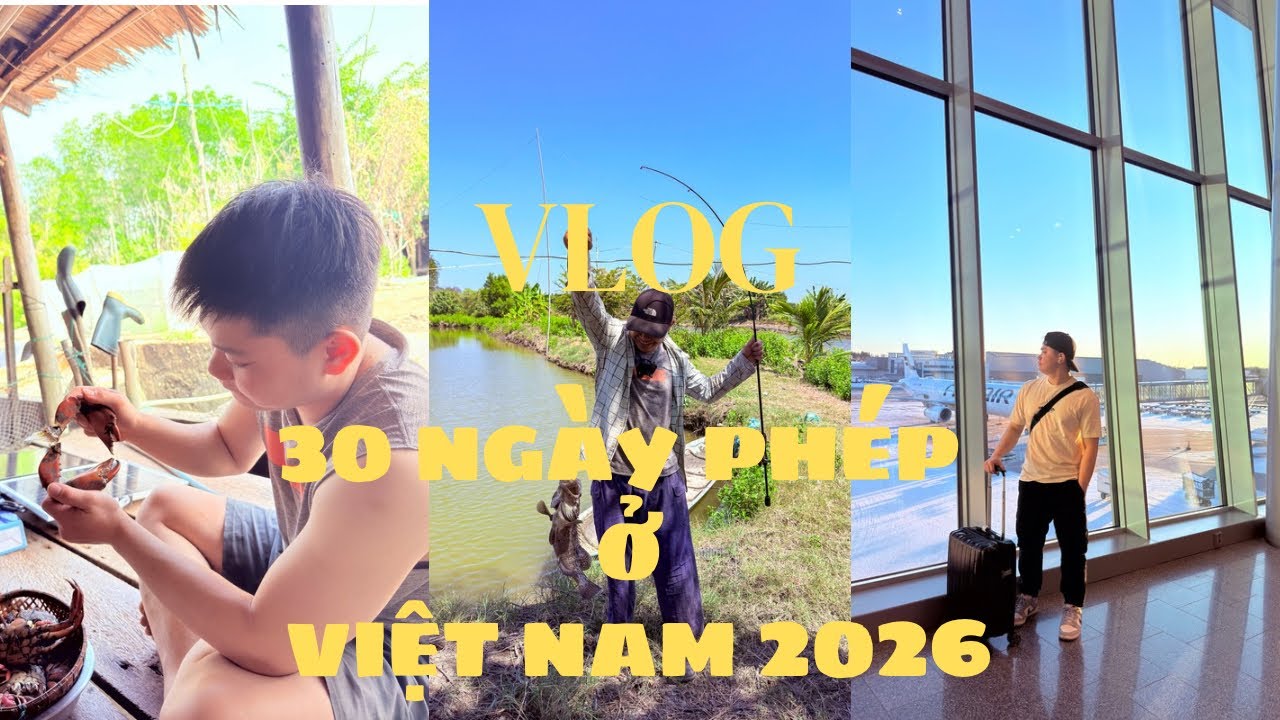 30 Ngày Phép Ở Việt Nam 2026 : Về nhà thôi !🇻🇳