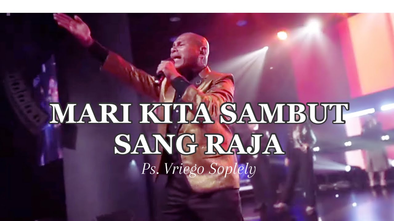 Mari Kita Sambut Sang Raja ( Unknown ) by Ps. Vriego Soplely || GSJS Pakuwon Mall, Surabaya