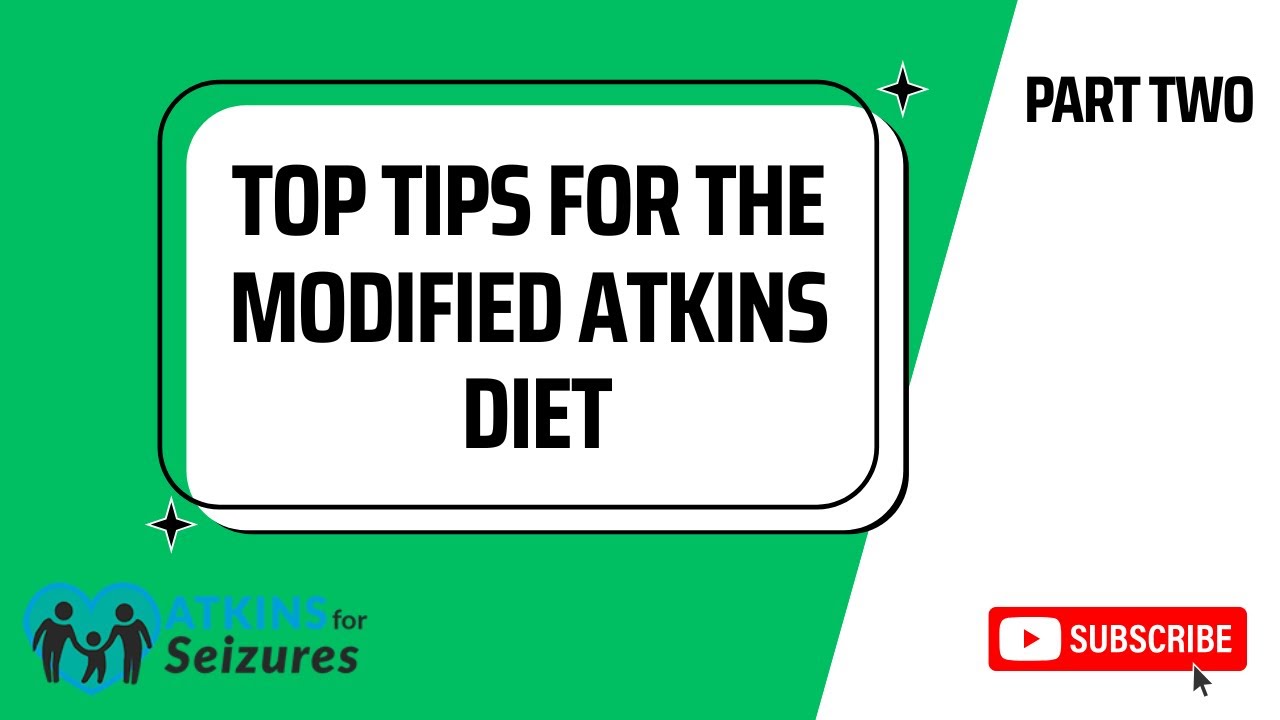 Top Tips for the Modified Atkins Diet for Seizures (Part Two)