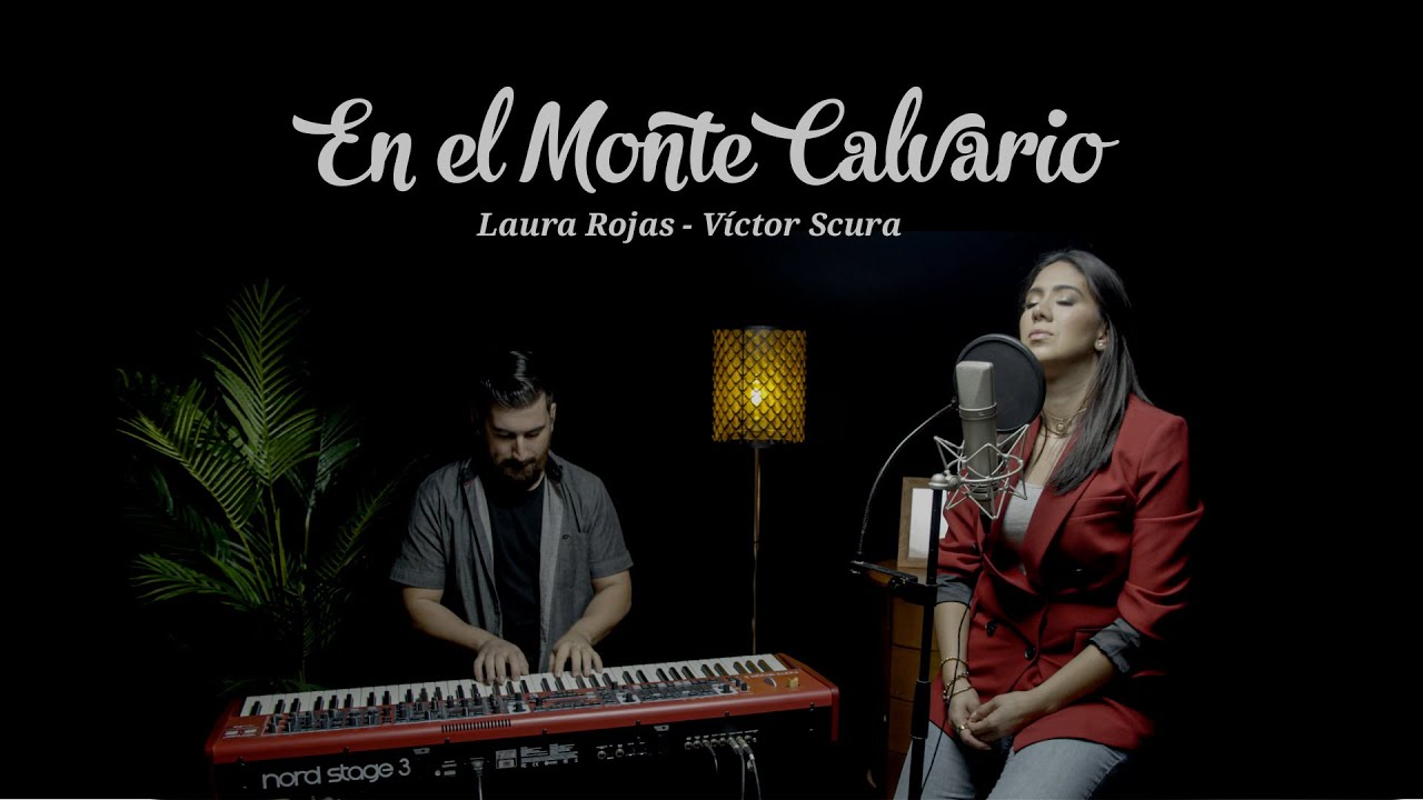 En el Monte Calvario - Himno (Laura Rojas y V&iacute;ctor Scura)