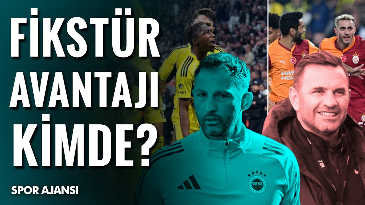Şampiyonluk Yarışında Hangi Takımın Fikstürü Daha Avantajlı? Galatasaray Mı Fenerbahçe Mi?