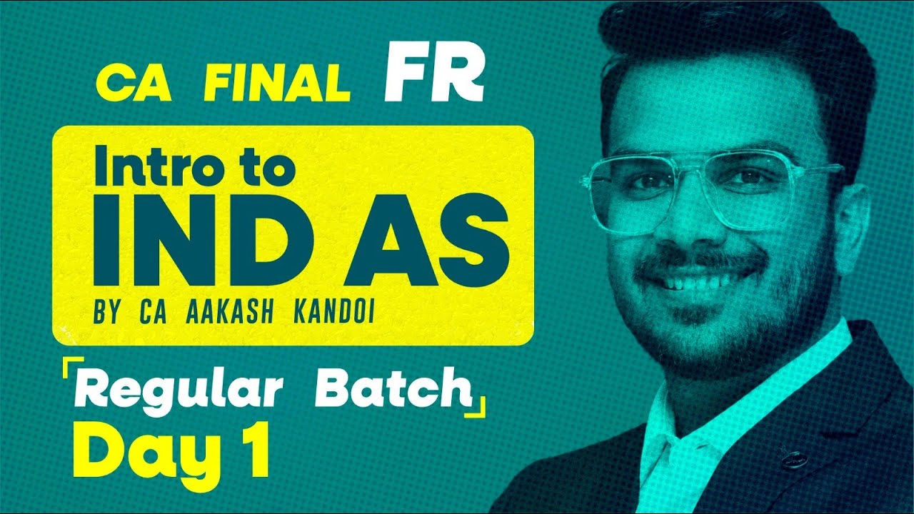Day 01 - Introduction to IND AS | CA Final FR Regular Full Course | CA Aakash Kandoi