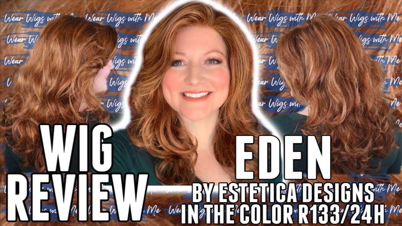 WIG REVIEW Eden | Estetica Designs | R133/24H | COLOR COMPARISONS